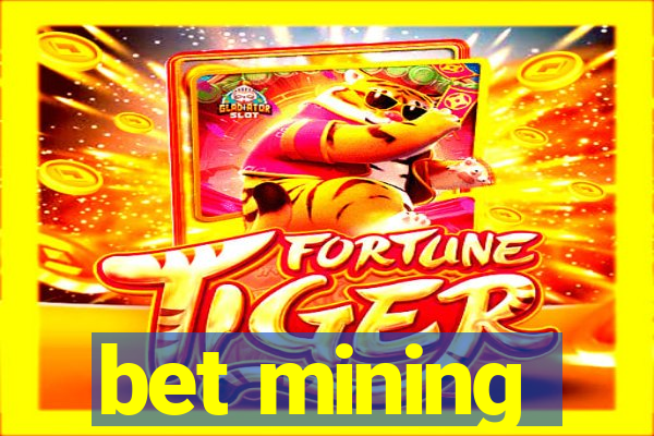 bet mining