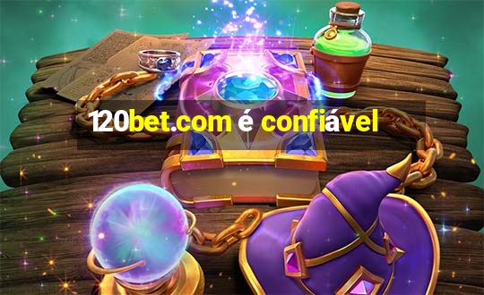 120bet.com é confiável