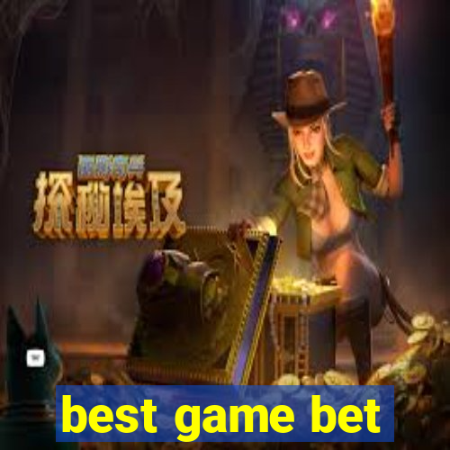 best game bet