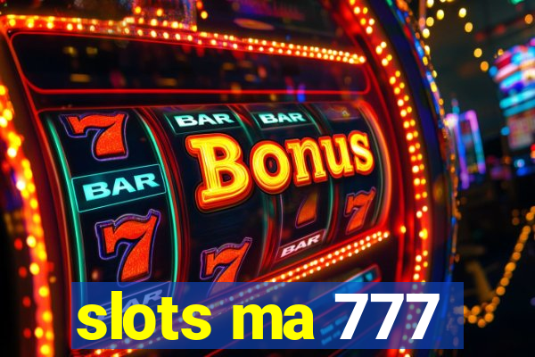 slots ma 777