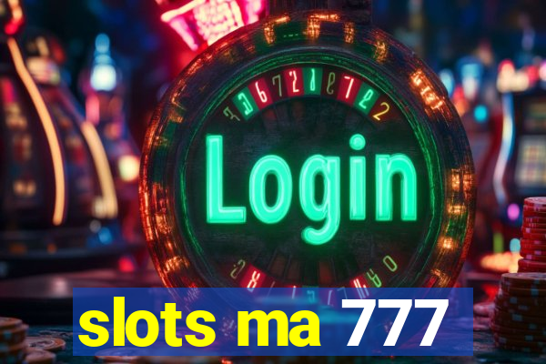 slots ma 777