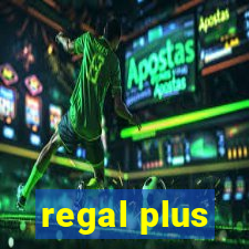 regal plus