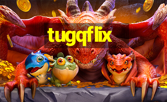 tugqflix