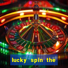 lucky spin the wheel - win fre