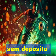 sem deposito