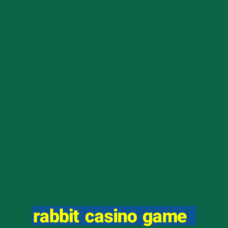 rabbit casino game