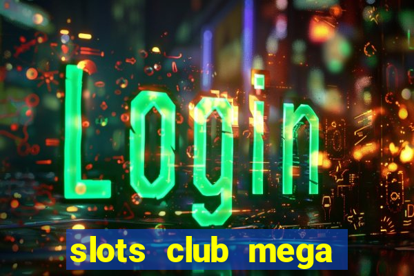 slots club mega win 777