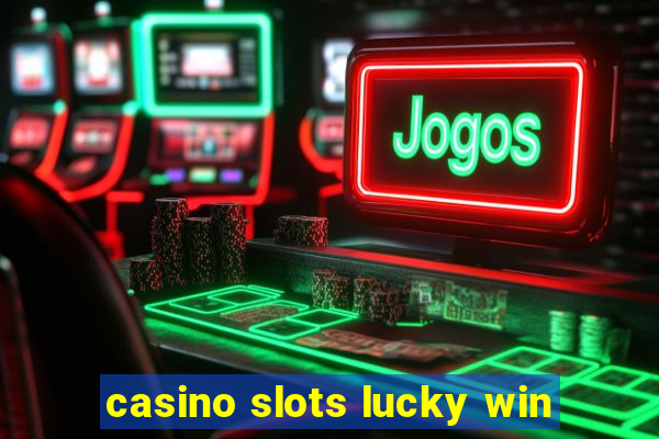 casino slots lucky win