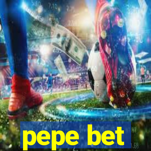 pepe bet