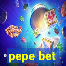 pepe bet