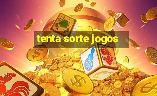 tenta sorte jogos