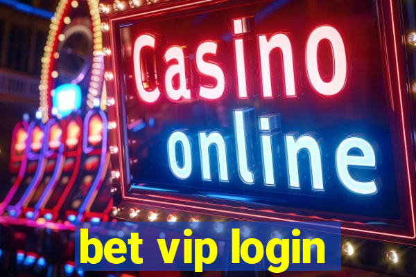 bet vip login