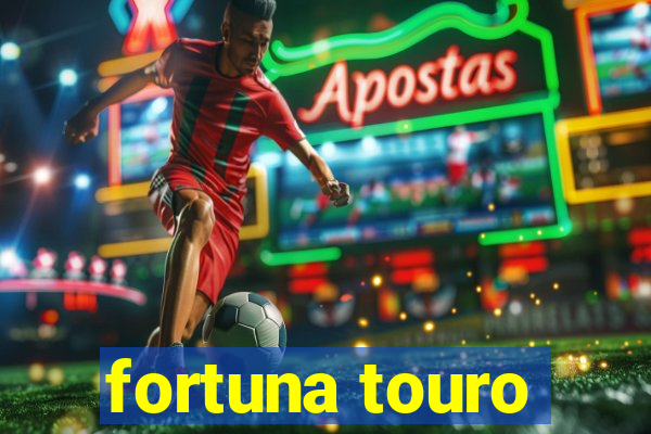 fortuna touro