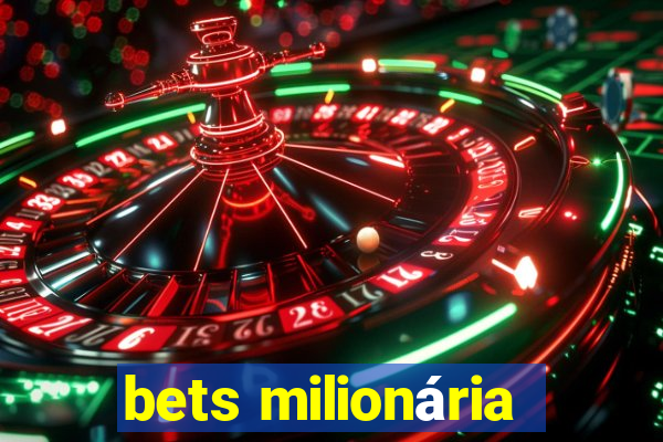 bets milionária