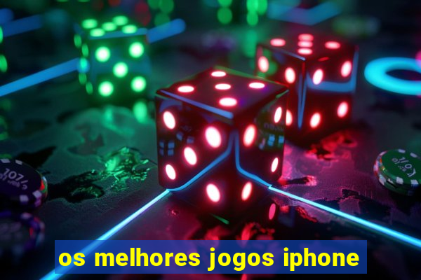 os melhores jogos iphone