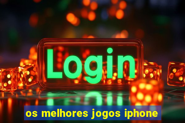 os melhores jogos iphone