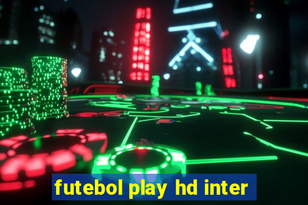 futebol play hd inter