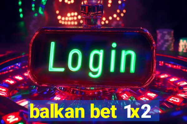 balkan bet 1x2