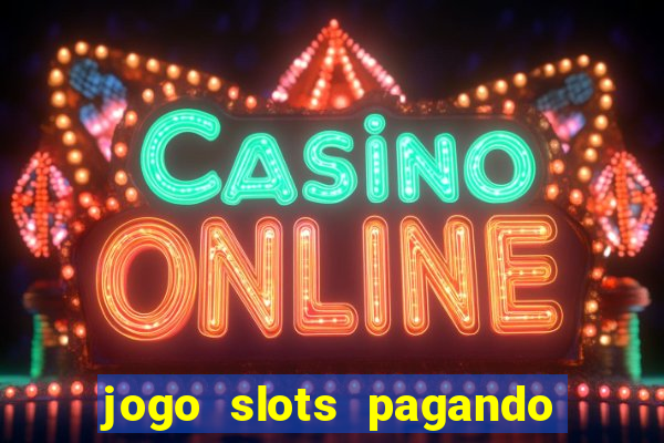 jogo slots pagando no cadastro