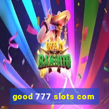 good 777 slots com