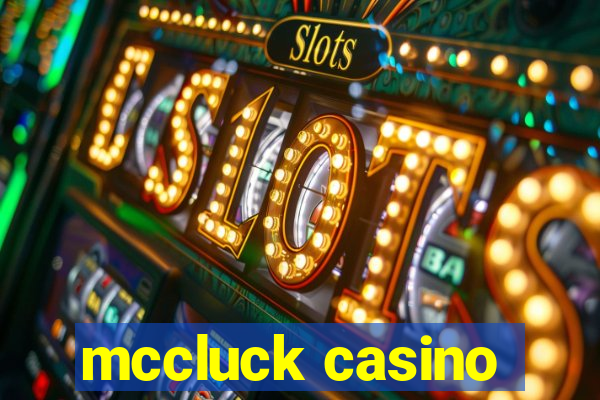 mccluck casino