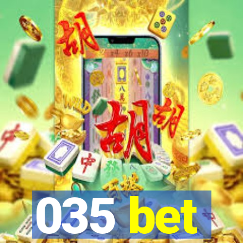 035 bet