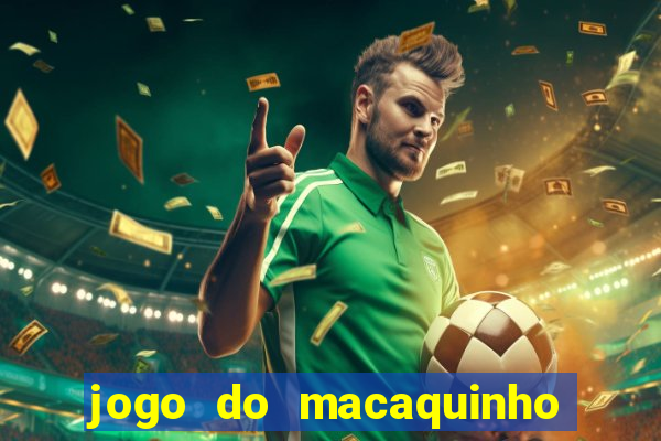 jogo do macaquinho que ganha dinheiro