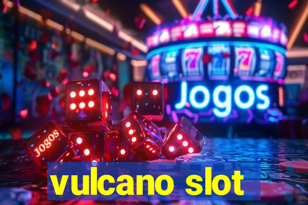 vulcano slot