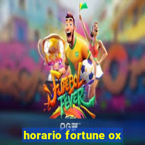 horario fortune ox