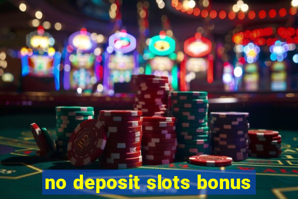 no deposit slots bonus