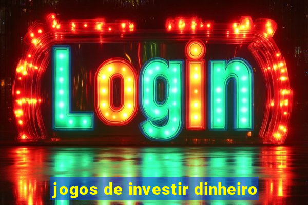 jogos de investir dinheiro