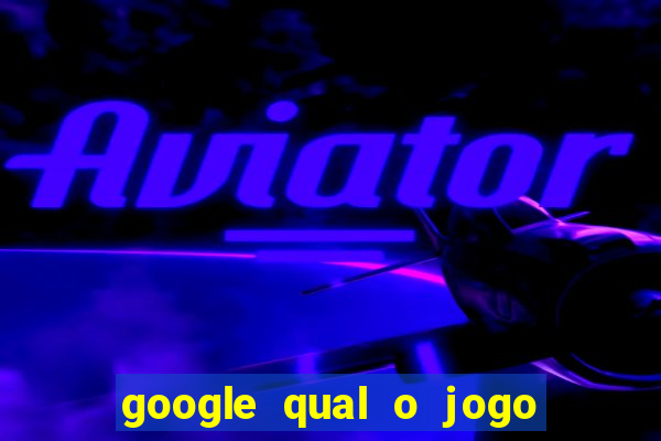 google qual o jogo que dá dinheiro