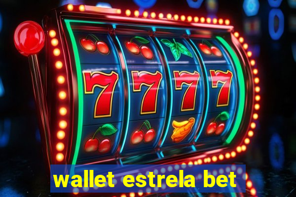 wallet estrela bet