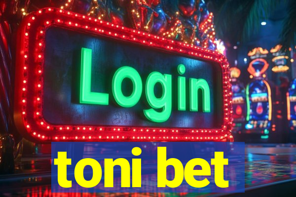 toni bet