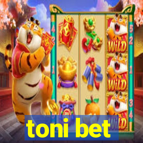 toni bet