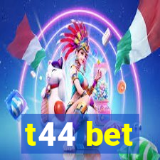 t44 bet