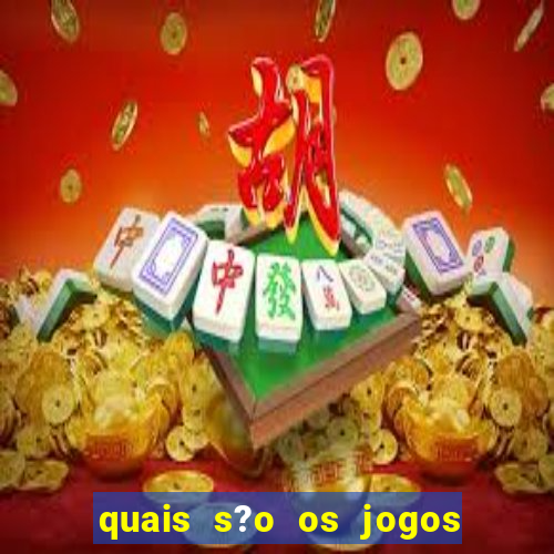 quais s?o os jogos do momento