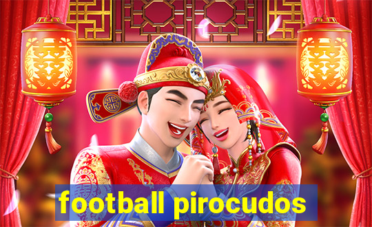 football pirocudos