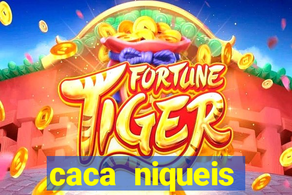 caca niqueis dinheiro real