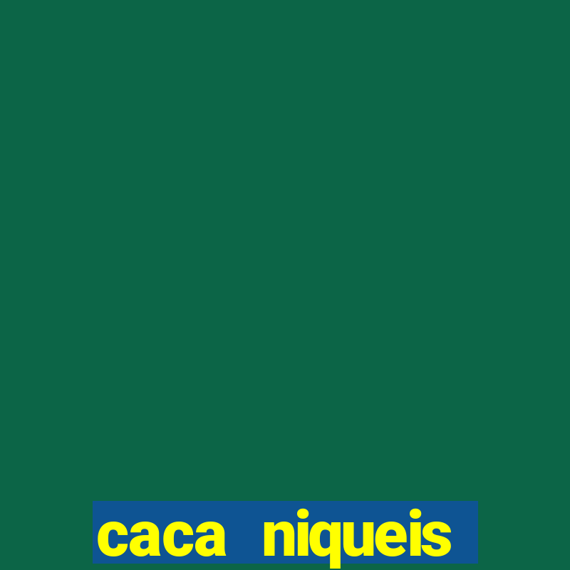 caca niqueis dinheiro real