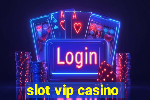 slot vip casino