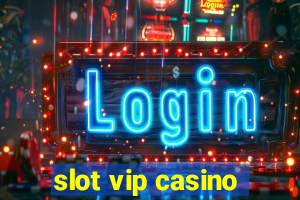 slot vip casino