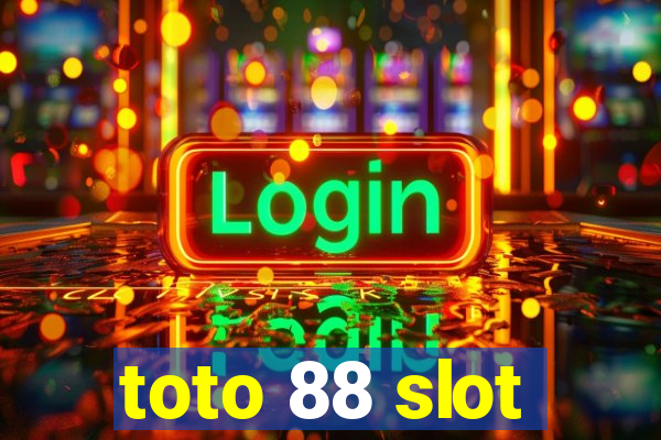 toto 88 slot