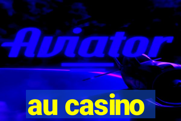 au casino