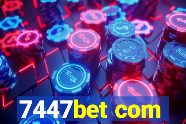 7447bet com