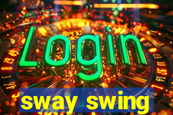 sway swing