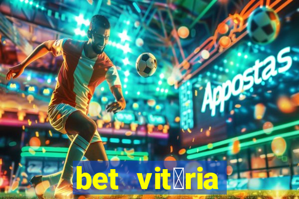 bet vit贸ria apostas online