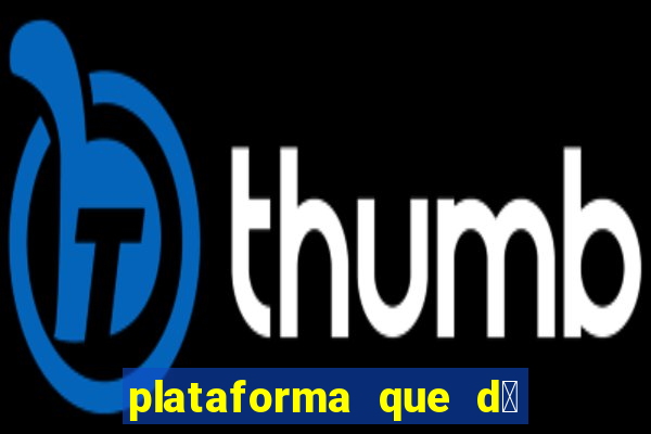 plataforma que d谩 b么nus de cadastro