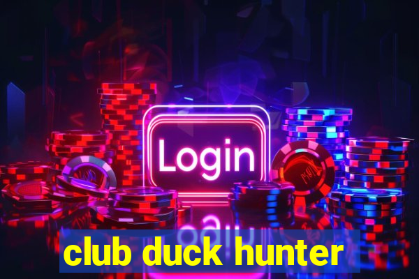 club duck hunter