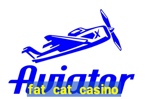 fat cat casino paga mesmo